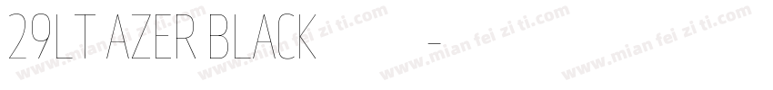 29LT AZER BLACK字体下载字体转换